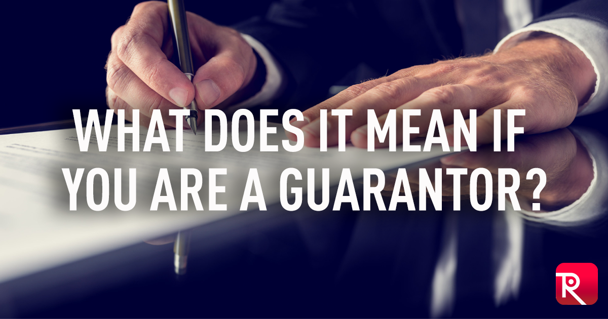 What Does It Mean If You Are A Guarantor?
